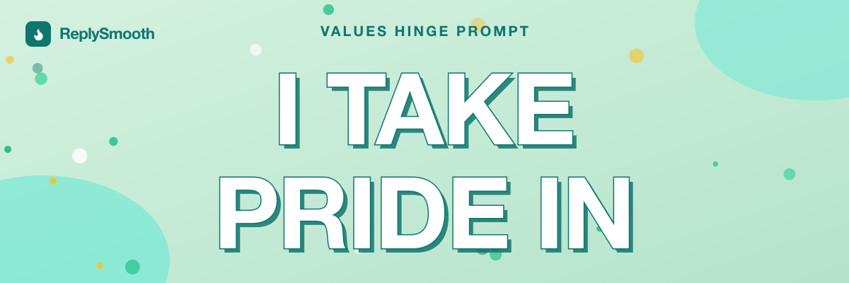 "I take pride in..." — Hinge prompt answers