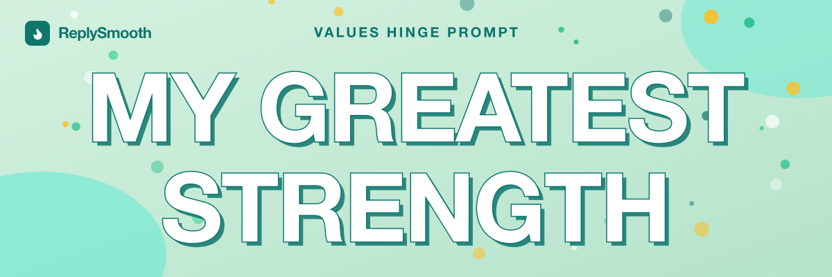 "My greatest strength" — Hinge prompt answers