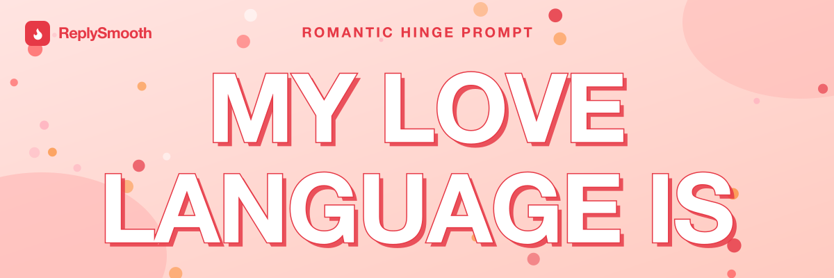 "My love language is..." — Hinge prompt answers