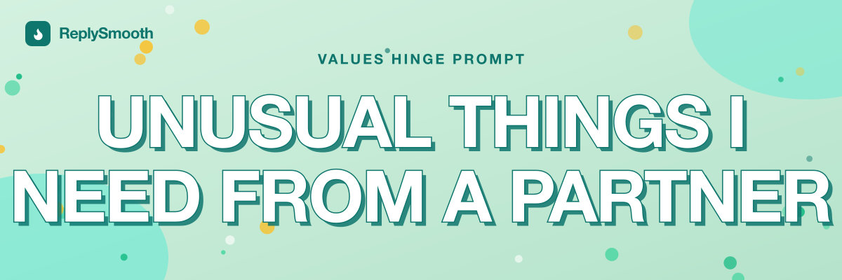 "Unusual things I need from a partner" — Hinge prompt answers