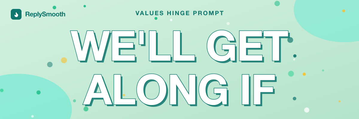 "We'll get along if..." — Hinge prompt answers