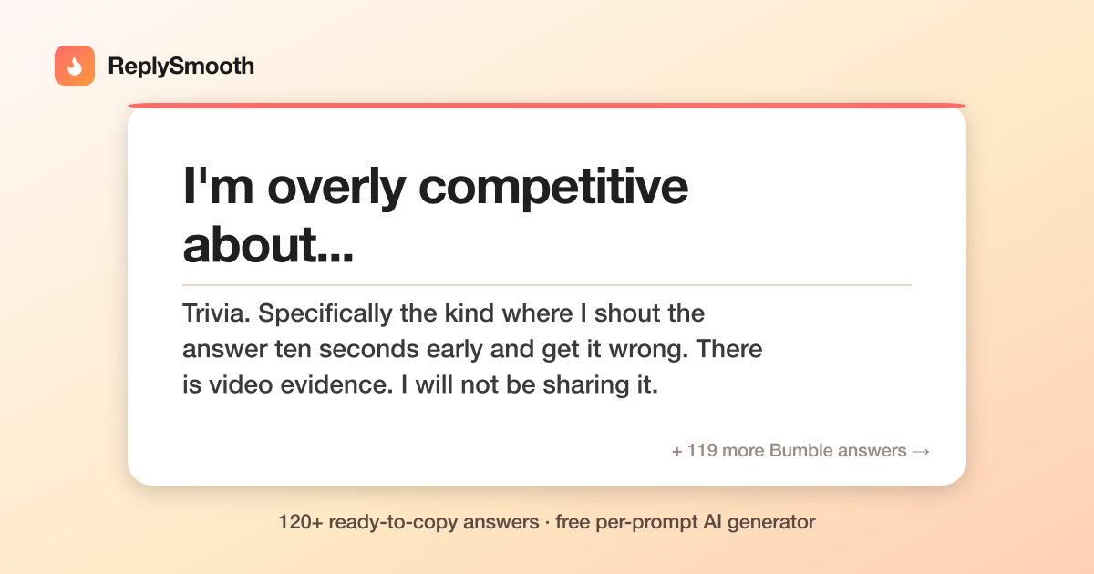 "I'm Overly Competitive About" Bumble Answers | ReplySmooth