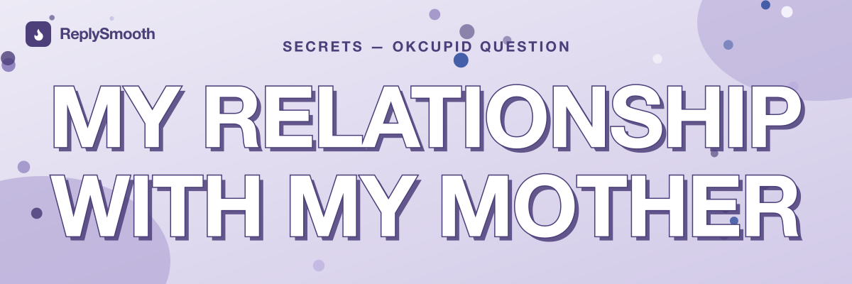 "My relationship with my mother" — OkCupid question answers