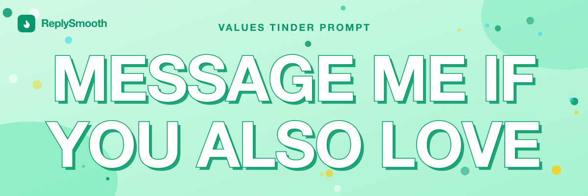 "Message me if you also love..." — Tinder prompt answers
