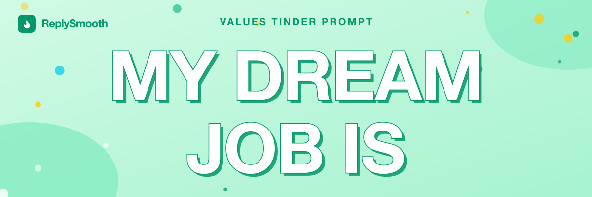 "My dream job is..." — Tinder prompt answers