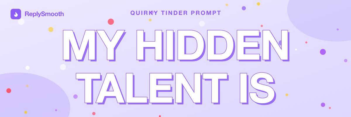 "My hidden talent is..." — Tinder prompt answers