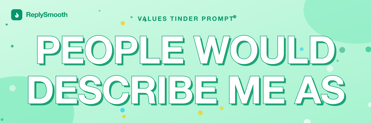 "People would describe me as..." — Tinder prompt answers